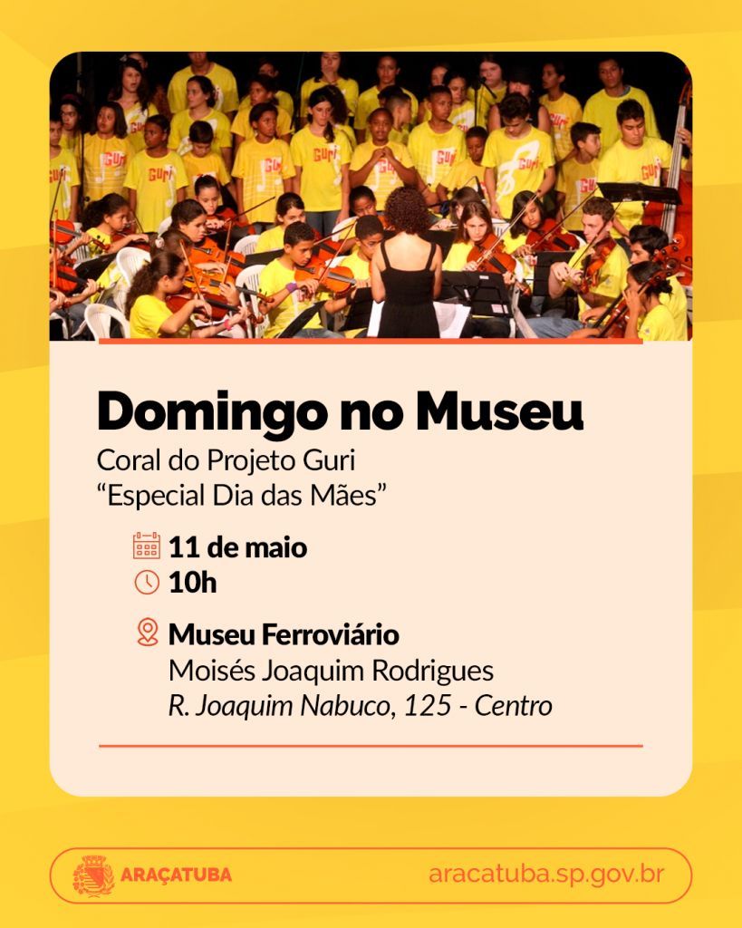 Museu Ferroviário recebe coral do Projeto Guri em homenagem ao Dia das Mães neste domingo - Museu Ferroviário de Araçatuba vai celebrar Dia das Mães com coral do Projeto Guri